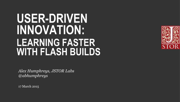 User-Driven Innovation: Learning Faster with Flash Builds